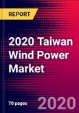 2020 Taiwan Wind Power Market Analysis and Outlook to 2026 - Market Size, Planned Power Plants, Market Trends, Investments, and Competition- Product Image