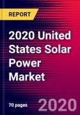 2020 United States Solar Power Market Analysis and Outlook to 2026 - Market Size, Planned Power Plants, Market Trends, Investments, and Competition- Product Image