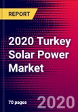 2020 Turkey Solar Power Market Analysis and Outlook to 2026 - Market Size, Planned Power Plants, Market Trends, Investments, and Competition- Product Image