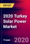 2020 Turkey Solar Power Market Analysis and Outlook to 2026 - Market Size, Planned Power Plants, Market Trends, Investments, and Competition - Product Thumbnail Image