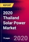 2020 Thailand Solar Power Market Analysis and Outlook to 2026 - Market Size, Planned Power Plants, Market Trends, Investments, and Competition - Product Thumbnail Image