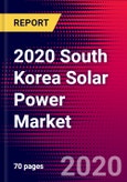 2020 South Korea Solar Power Market Analysis and Outlook to 2026 - Market Size, Planned Power Plants, Market Trends, Investments, and Competition- Product Image