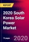2020 South Korea Solar Power Market Analysis and Outlook to 2026 - Market Size, Planned Power Plants, Market Trends, Investments, and Competition - Product Thumbnail Image
