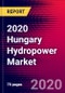 2020 Hungary Hydropower Market Analysis and Outlook to 2026 - Market Size, Planned Power Plants, Market Trends, Investments, and Competition - Product Thumbnail Image
