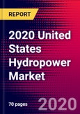 2020 United States Hydropower Market Analysis and Outlook to 2026 - Market Size, Planned Power Plants, Market Trends, Investments, and Competition- Product Image