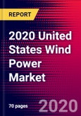2020 United States Wind Power Market Analysis and Outlook to 2026 - Market Size, Planned Power Plants, Market Trends, Investments, and Competition- Product Image