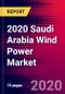 2020 Saudi Arabia Wind Power Market Analysis and Outlook to 2026 - Market Size, Planned Power Plants, Market Trends, Investments, and Competition - Product Thumbnail Image