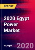 2020 Egypt Power Market Analysis and Outlook to 2026 - Market Size, Planned Power Plants, Market Trends, Investments, and Competition- Product Image