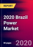 2020 Brazil Power Market Analysis and Outlook to 2026 - Market Size, Planned Power Plants, Market Trends, Investments, and Competition- Product Image