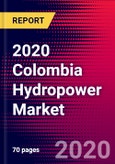 2020 Colombia Hydropower Market Analysis and Outlook to 2026 - Market Size, Planned Power Plants, Market Trends, Investments, and Competition- Product Image