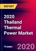 2020 Thailand Thermal Power Market Analysis and Outlook to 2026 - Market Size, Planned Power Plants, Market Trends, Investments, and Competition- Product Image