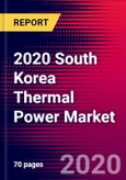 2020 South Korea Thermal Power Market Analysis and Outlook to 2026 - Market Size, Planned Power Plants, Market Trends, Investments, and Competition- Product Image