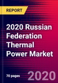 2020 Russian Federation Thermal Power Market Analysis and Outlook to 2026 - Market Size, Planned Power Plants, Market Trends, Investments, and Competition- Product Image