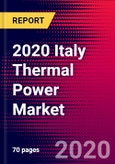 2020 Italy Thermal Power Market Analysis and Outlook to 2026 - Market Size, Planned Power Plants, Market Trends, Investments, and Competition- Product Image