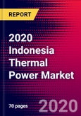 2020 Indonesia Thermal Power Market Analysis and Outlook to 2026 - Market Size, Planned Power Plants, Market Trends, Investments, and Competition- Product Image