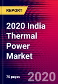 2020 India Thermal Power Market Analysis and Outlook to 2026 - Market Size, Planned Power Plants, Market Trends, Investments, and Competition- Product Image