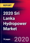 2020 Sri Lanka Hydropower Market Analysis and Outlook to 2026 - Market Size, Planned Power Plants, Market Trends, Investments, and Competition- Product Image