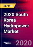 2020 South Korea Hydropower Market Analysis and Outlook to 2026 - Market Size, Planned Power Plants, Market Trends, Investments, and Competition- Product Image