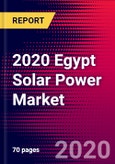 2020 Egypt Solar Power Market Analysis and Outlook to 2026 - Market Size, Planned Power Plants, Market Trends, Investments, and Competition- Product Image