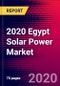 2020 Egypt Solar Power Market Analysis and Outlook to 2026 - Market Size, Planned Power Plants, Market Trends, Investments, and Competition - Product Thumbnail Image