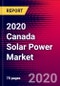 2020 Canada Solar Power Market Analysis and Outlook to 2026 - Market Size, Planned Power Plants, Market Trends, Investments, and Competition - Product Image