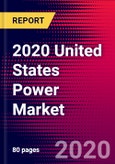 2020 United States Power Market Analysis and Outlook to 2026 - Market Size, Planned Power Plants, Market Trends, Investments, and Competition- Product Image