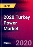 2020 Turkey Power Market Analysis and Outlook to 2026 - Market Size, Planned Power Plants, Market Trends, Investments, and Competition- Product Image
