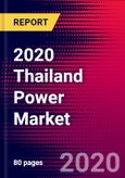 2020 Thailand Power Market Analysis and Outlook to 2026 - Market Size, Planned Power Plants, Market Trends, Investments, and Competition- Product Image