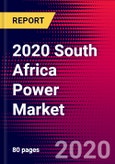 2020 South Africa Power Market Analysis and Outlook to 2026 - Market Size, Planned Power Plants, Market Trends, Investments, and Competition- Product Image
