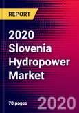 2020 Slovenia Hydropower Market Analysis and Outlook to 2026 - Market Size, Planned Power Plants, Market Trends, Investments, and Competition- Product Image