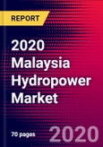 2020 Malaysia Hydropower Market Analysis and Outlook to 2026 - Market Size, Planned Power Plants, Market Trends, Investments, and Competition- Product Image