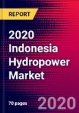 2020 Indonesia Hydropower Market Analysis and Outlook to 2026 - Market Size, Planned Power Plants, Market Trends, Investments, and Competition- Product Image