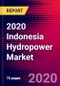 2020 Indonesia Hydropower Market Analysis and Outlook to 2026 - Market Size, Planned Power Plants, Market Trends, Investments, and Competition - Product Image