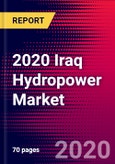 2020 Iraq Hydropower Market Analysis and Outlook to 2026 - Market Size, Planned Power Plants, Market Trends, Investments, and Competition- Product Image