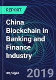 China Blockchain in Banking and Finance Industry Databook Series (2016-2025) - Blockchain Market Size and Forecast Across 8+ Application Segments, Type of Blockchain, and Technology (Applications, Services, Hardware)- Product Image