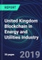 United Kingdom Blockchain in Energy and Utilities Industry Databook Series (2016-2025) - Blockchain in 15 Countries with 13+ KPIs, Market Size and Forecast Across 6+ Application Segments, Type of Blockchain, and Technology (Applications, Services, Hardware) - Product Thumbnail Image
