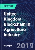 United Kingdom Blockchain in Agriculture Industry Databook Series (2016-2025) - Blockchain in 15 Countries with 12+ KPIs, Market Size and Forecast Across 5+ Application Segments, Type of Blockchain, and Technology (Applications, Services, Hardware)- Product Image