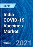 India COVID-19 Vaccines Market - Growth, Demand, Trends, Opportunity, Forecasts (2021 - 2027)- Product Image