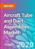 Aircraft Tube and Duct Assemblies Market - Global Industry Analysis and Opportunity Assessment, 2019-2029- Product Image