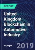 United Kingdom Blockchain in Automotive Industry Databook Series (2016-2025) - Blockchain Market Size and Forecast Across 8+ Application Segments, Type of Blockchain, and Technology (Applications, Services, Hardware)- Product Image