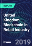 United Kingdom Blockchain in Retail Industry Databook Series (2016-2025) - Blockchain in 15 Countries with 13+ KPIs, Market Size and Forecast Across 6+ Application Segments, Type of Blockchain, and Technology (Applications, Services, Hardware)- Product Image