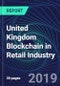 United Kingdom Blockchain in Retail Industry Databook Series (2016-2025) - Blockchain in 15 Countries with 13+ KPIs, Market Size and Forecast Across 6+ Application Segments, Type of Blockchain, and Technology (Applications, Services, Hardware) - Product Thumbnail Image