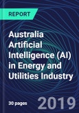 Australia Artificial Intelligence (AI) in Energy and Utilities Industry Databook Series (2016-2025) - AI Spending with 15+ KPIs, Market Size and Forecast Across 4+ Application Segments, AI Domains, and Technology (Applications, Services, Hardware)- Product Image