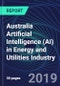 Australia Artificial Intelligence (AI) in Energy and Utilities Industry Databook Series (2016-2025) - AI Spending with 15+ KPIs, Market Size and Forecast Across 4+ Application Segments, AI Domains, and Technology (Applications, Services, Hardware) - Product Thumbnail Image