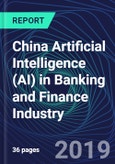 China Artificial Intelligence (AI) in Banking and Finance Industry Databook Series (2016-2025) - AI Spending with 20+ KPIs, Market Size and Forecast Across 9+ Application Segments, AI Domains, and Technology (Applications, Services, Hardware)- Product Image