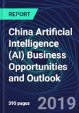 China Artificial Intelligence (AI) Business Opportunities and Outlook Databook Series (2016-2025) - AI Market Size / Spending Across 18 Sectors, 140+ Application Segments, AI Domains, and Technology (Applications, Services, Hardware)- Product Image