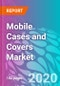 Mobile Cases and Covers Market - Global Industry Analysis and Opportunity Assessment, 2019-2029 - Product Thumbnail Image