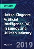 United Kingdom Artificial Intelligence (AI) in Energy and Utilities Industry Databook Series (2016-2025) - AI Spending with 15+ KPIs, Market Size and Forecast Across 4+ Application Segments, AI Domains, and Technology (Applications, Services, Hardware)- Product Image