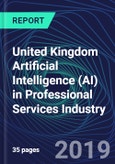 United Kingdom Artificial Intelligence (AI) in Professional Services Industry Databook Series (2016-2025) - AI Spending with 20+ KPIs, Market Size and Forecast Across 9+ Application Segments, AI Domains, and Technology (Applications, Services, Hardware)- Product Image