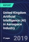 United Kingdom Artificial Intelligence (AI) in Aerospace Industry Databook Series (2016-2025) - AI Spending with 20+ KPIs, Market Size and Forecast Across 10+ Application Segments, AI Domains, and Technology (Applications, Services, Hardware) - Product Thumbnail Image